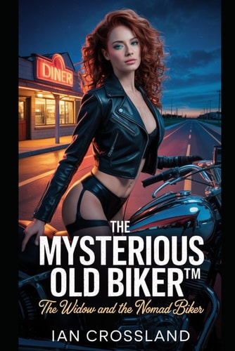 The Mysterious Old Biker(TM) The Widow and the Nomad Biker