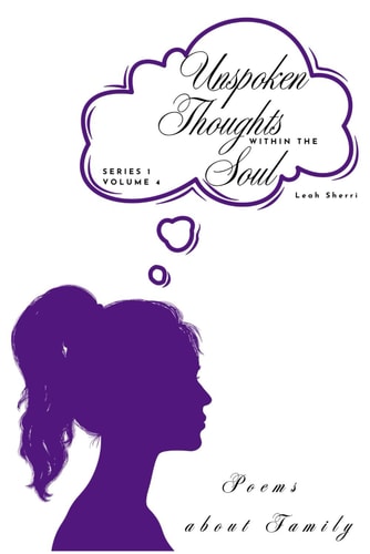 Unspoken Thoughts Within the Soul Poems about Family