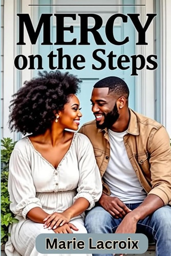 Mercy on the Steps A Story of Second Chances and Sacred Love
