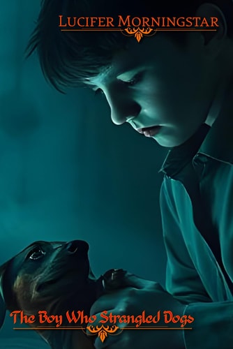 The Boy Who Strangled Dogs