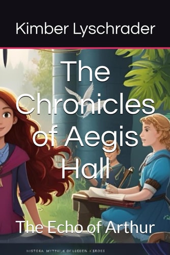 The Chronicles of Aegis Hall The Echo of Arthur
