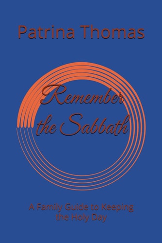 Remember the Sabbath A Family Guide to Keeping the Holy Day