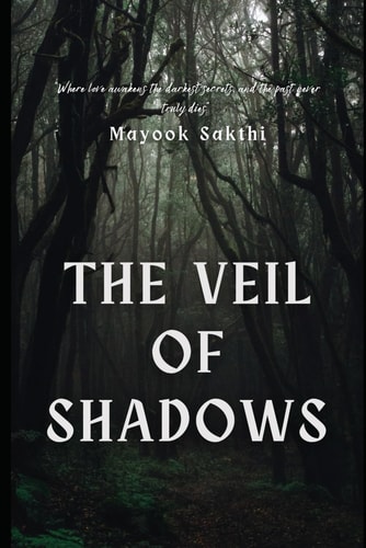 Veil of Shadows Where Love Awakens the Darkest Secrets, and the Past Never Truly Dies