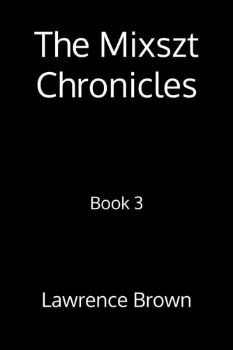 The Mixszt Chronicles Book 3