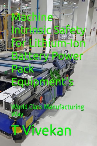 Machine Intrinsic Safety for Lithium-Ion Battery Power Pack Equipment's World Class Manufacturing Way