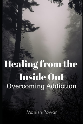 Healing from the Inside Out Overcoming Addiction