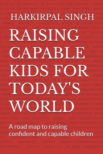 Raising Capable Kids for Today's World A Road Map to Raising Confident and Capable Children