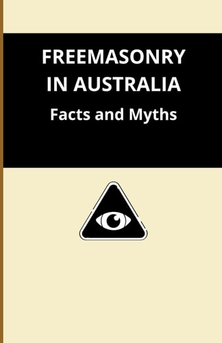 Freemasonry in Australia Facts and Myths