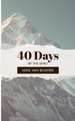 40 Days By The Spirit