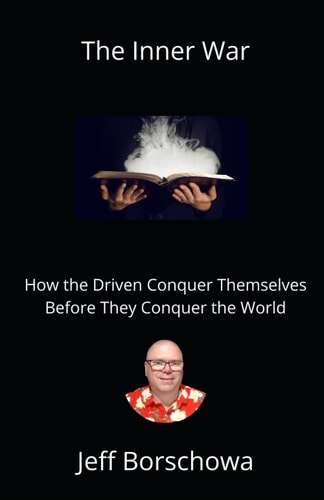 The Inner War How the Driven Conquer Themselves Before They Conquer the World