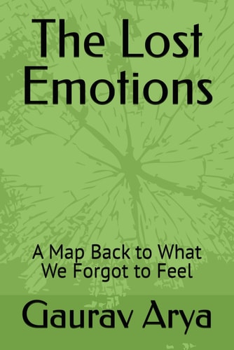The Lost Emotions A Map Back to What We Forgot to Feel