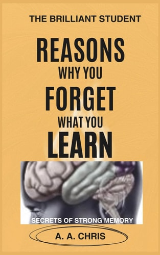 Reasons Why You Forget What You Learn Secrets of Strong Memory