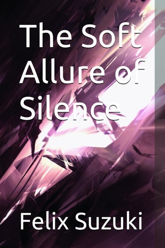 The Soft Allure of Silence