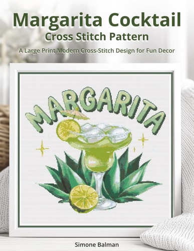 Margarita Cocktail Cross-Stitch Pattern A Large Print Modern Cross-Stitch Design for Fun Decor