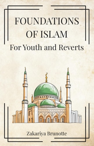 Foundations of Islam For Youth and Reverts