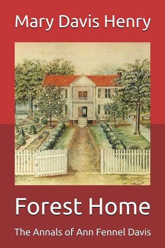 Forest Home The Annals of Ann Fennel Davis