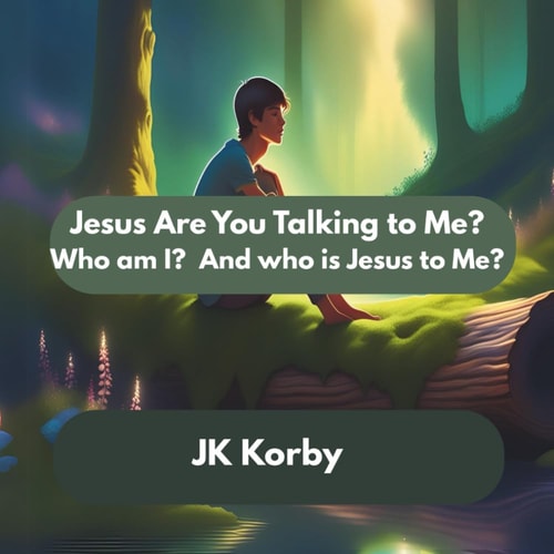 Jesus, Are You Talking To Me? Who Am I? And who is Jesus to Me?