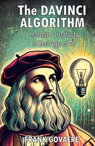 The DAVINCI ALGORITHM Human Creativity In the Age of AI