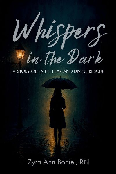 Whispers in the Dark: A Story of Faith, Fear, and Divine Rescue By Zyra Ann Boniel: Christian memoir, Faith-based true story, Inspirational Survival story,  Gods Divine Protection, Real-life Miracles, Christian Testimony Book, Whisper of God, Miracles