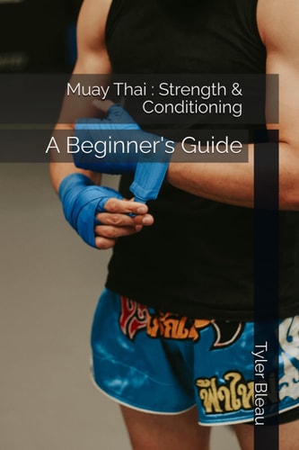 Muay Thai Strength & Conditioning: A Beginner's Guide