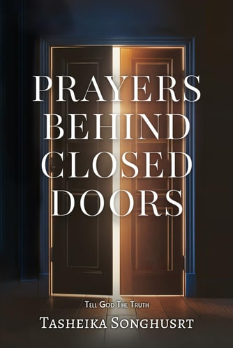 Prayers Behind Closed Doors Tell God the Truth