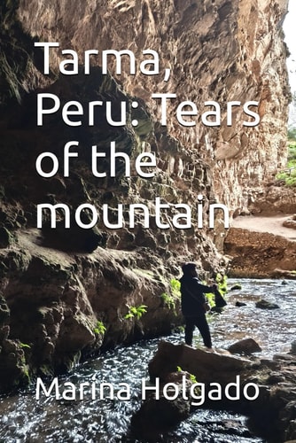 Tarma, Peru Tears of the Mountain