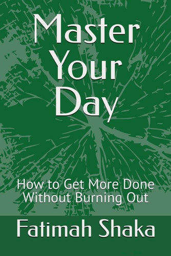 Master Your Day How to Get More Done Without Burning Out