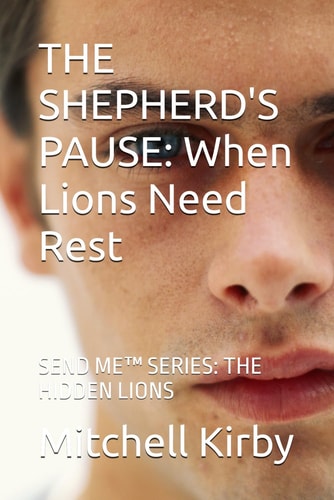 The Shepherd's Pause When Lions Need Rest: Book 2 of the SEND ME Series: The Hidden Lions