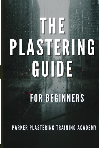 The Plastering Guide For Beginners Guide Include Plaster, Ceiling Textured Finishes, and Skim Coating (full Guide).