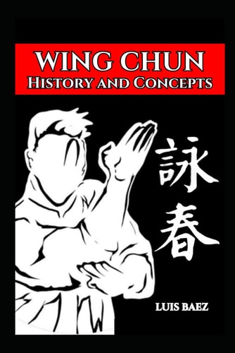 Wing Chun History and Concepts