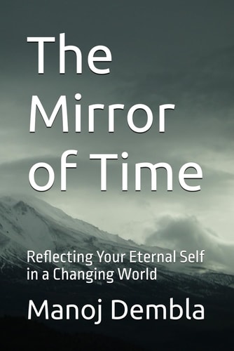 The Mirror of Time Reflecting Your Eternal Self in a Changing World