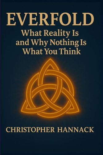 Everfold What Reality Is and Why Nothing Is What You Think