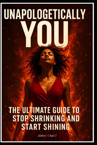 Unapologetically You "The Ultimate Guide to Stop Shrinking and Start Shining"