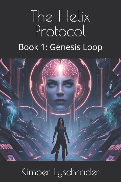 The Helix Protocol: Book 1: Genesis Loop