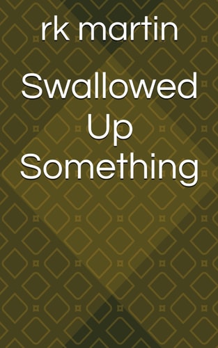 Swallowed Up Something