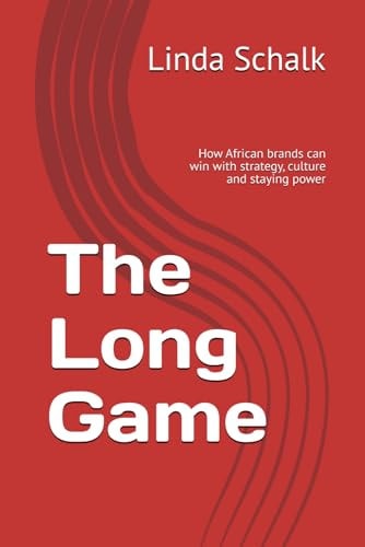 The Long Game How African Brands Can Win with Strategy, Culture and Staying Power