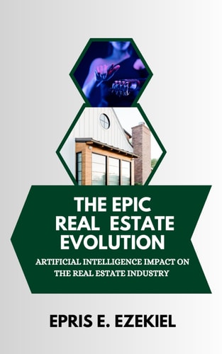 The Epic Real Estate Evolution Artificial Intelligence's Impact on the Real Estate Industry