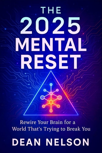 The 2025 Mental Reset Rewire Your Brain for a World That's Trying to Break You - Defy Pressure, Crush Anxiety & Restore Balance with Proven Cognitive Strategies 2025 Prep