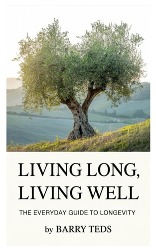 Living Long, Living Well The Everyday Guide to Longevity