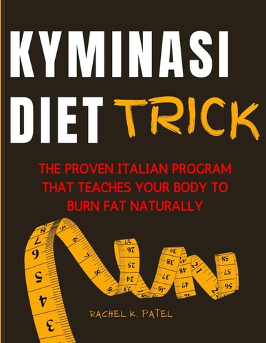 Kyminasi Diet Trick The Proven Italian Program That Teaches Your Body to Burn Fat Naturally