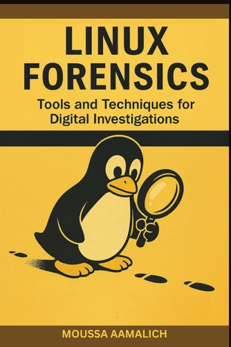Linux Forensics Tools and Techniques for Digital Investigations