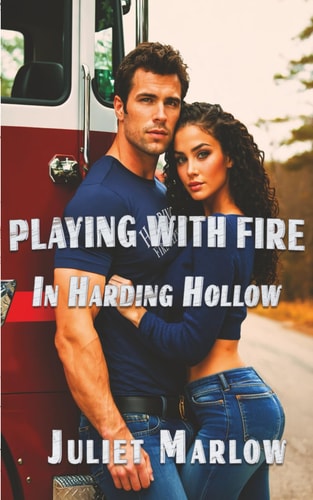 Playing With Fire In Harding Hollow A Small-Town Steamy Romance