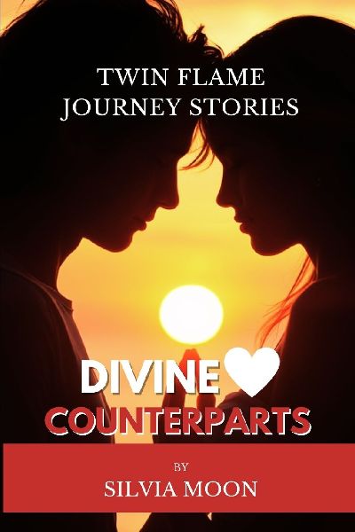 Divine Counterparts: Twin Flame Journey Stories