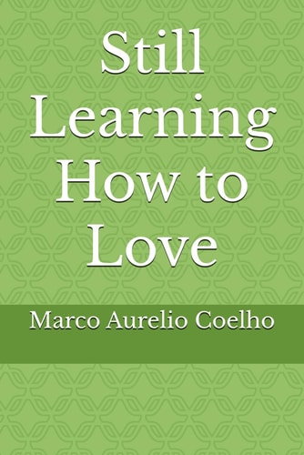 Still Learning How to Love