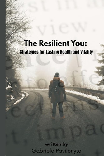 The Resilient You : Strategies for Lasting Health and Vitality