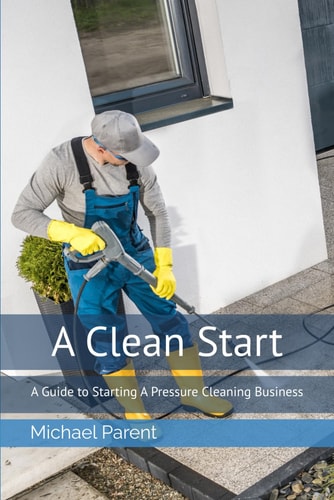 A Clean Start A Guide to Starting A Pressure Cleaning Business