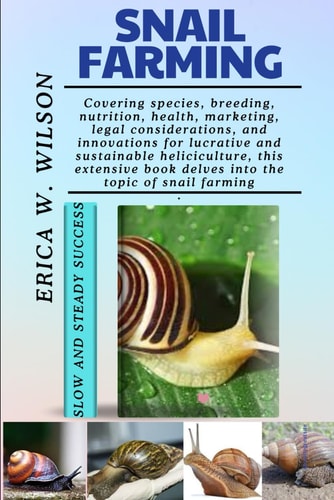 Snail Farming A Complete Guide to Sustainable and Profitable Heliculture