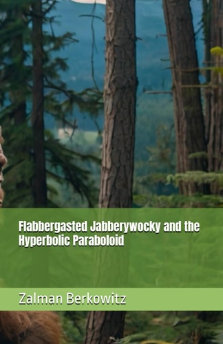 Flabbergasted Jabberywocky and the Hyperbolic Paraboloid