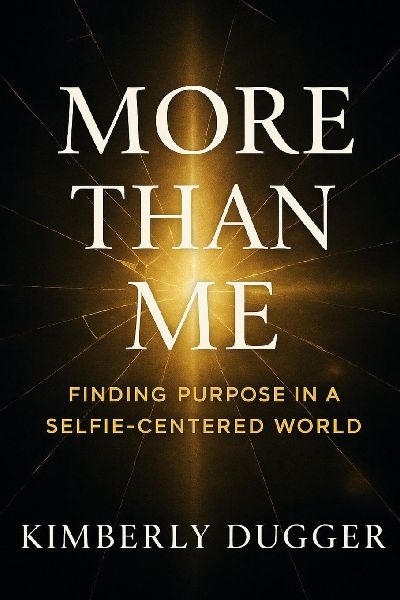 More Than Me: Finding Purpose in a Selfie-Centered World