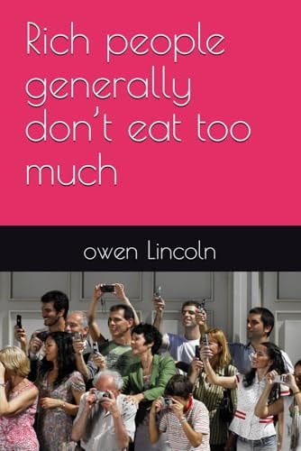 Rich People Generally Don't Eat Too Much